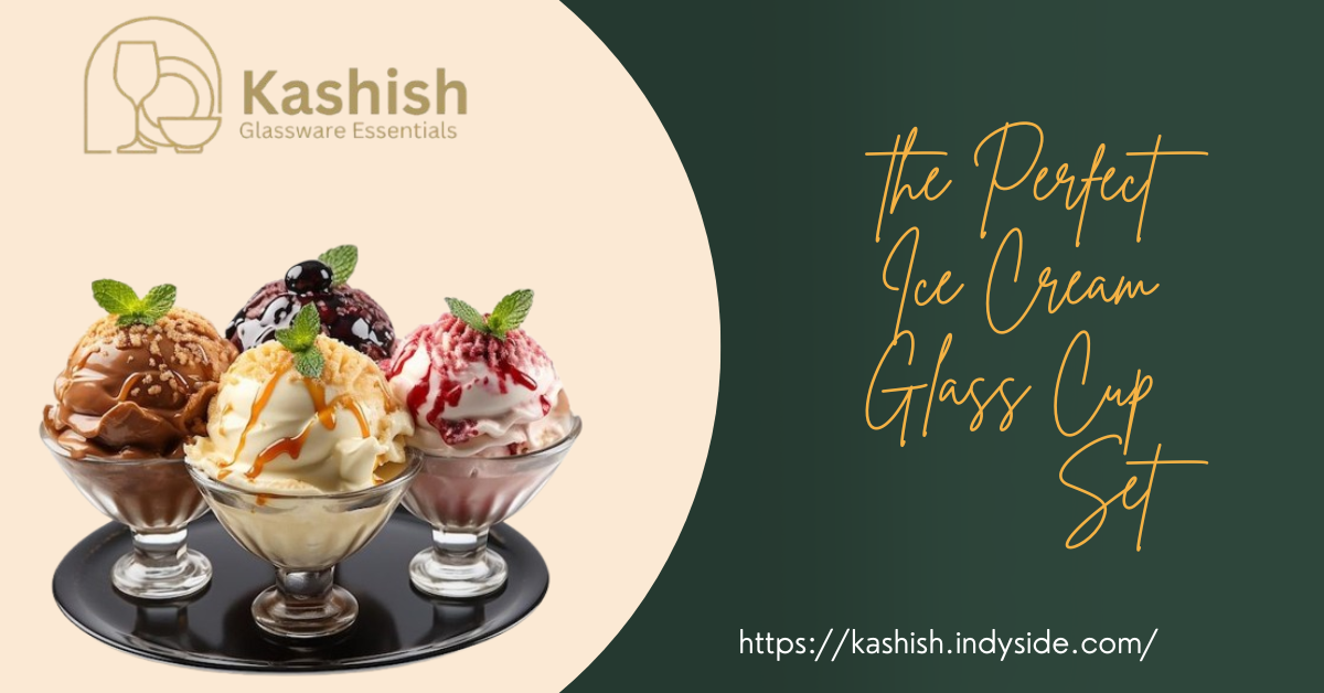 You are currently viewing The Ultimate Guide to Choosing the Perfect Ice Cream Glass Cup Set